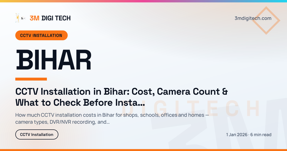 CCTV Installation in Bihar: Cost, Camera Count & What to Check Before Installing
