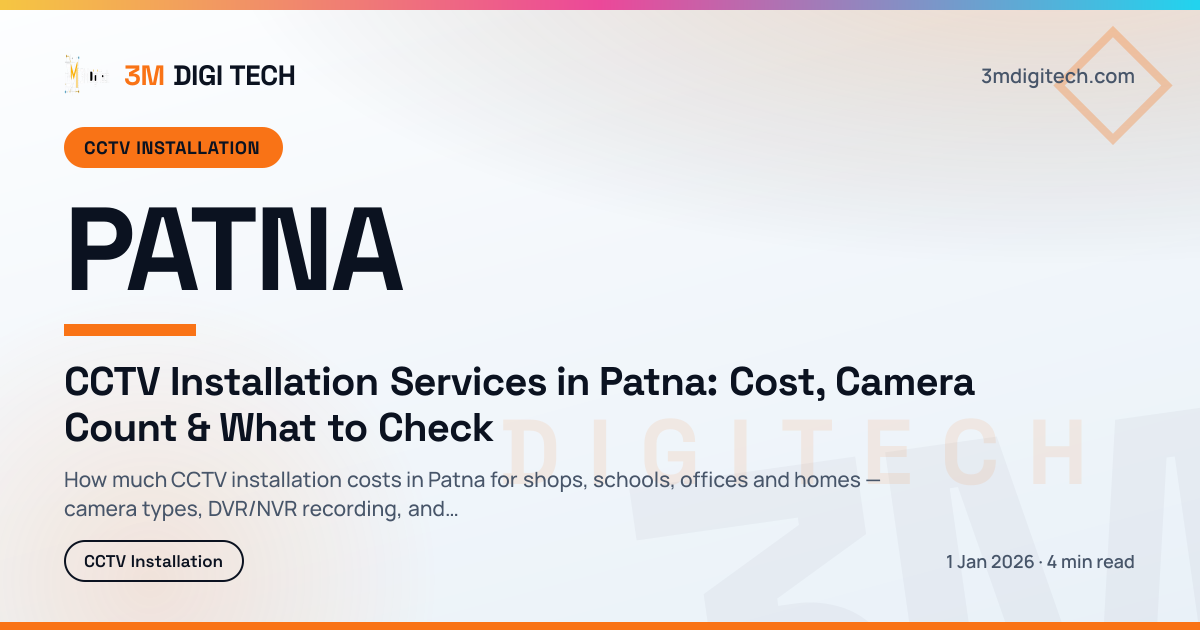 CCTV Installation Services in Patna: Cost, Camera Count & What to Check
