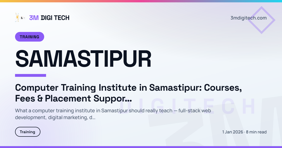 Computer Training Institute in Samastipur: Courses, Fees & Placement Support (2026)