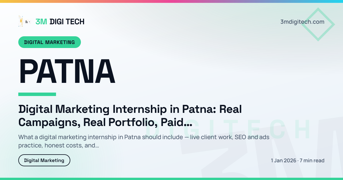 Digital Marketing Internship in Patna: Real Campaigns, Real Portfolio, Paid Track