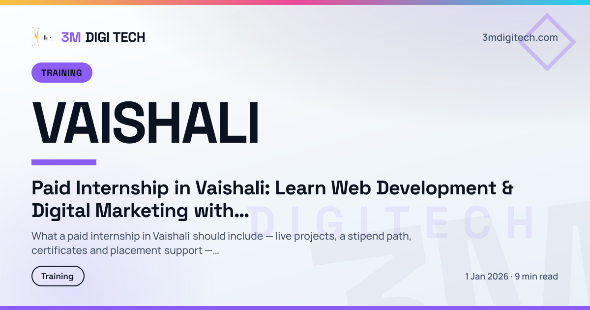 Paid Internship in Vaishali: Learn Web Development & Digital Marketing with Real Work