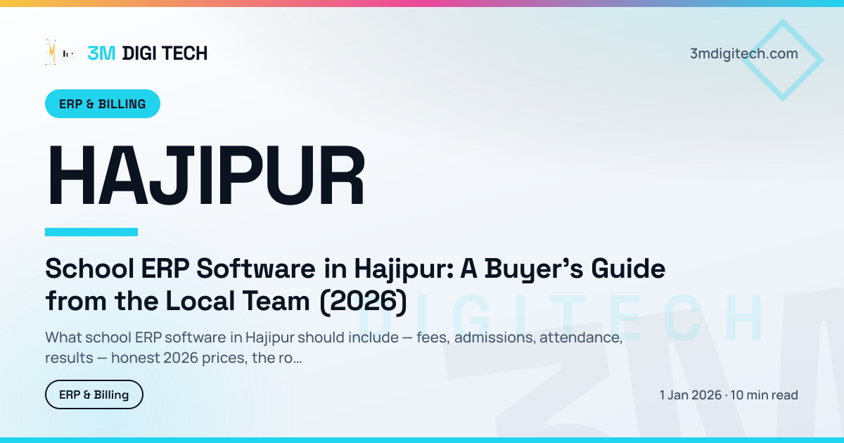 School ERP Software in Hajipur: A Buyer's Guide from the Local Team (2026)