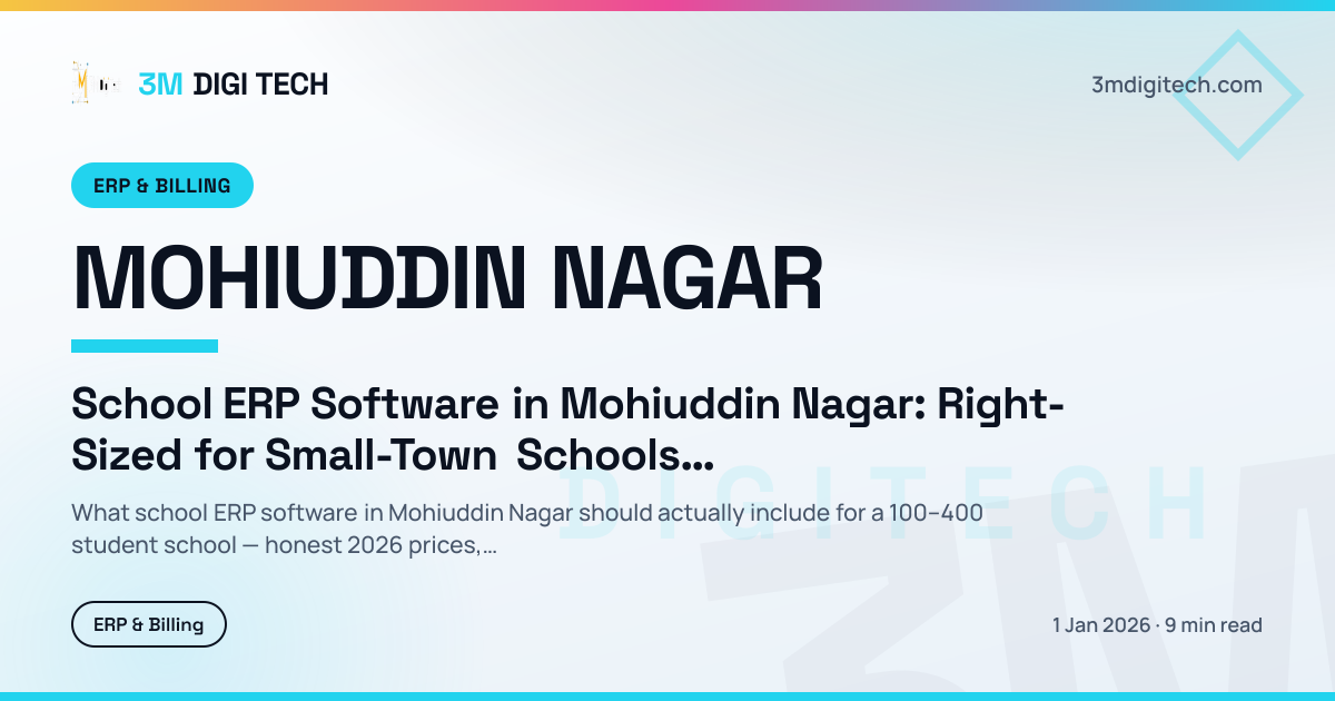 School ERP Software in Mohiuddin Nagar: Right-Sized for Small-Town Schools (2026)
