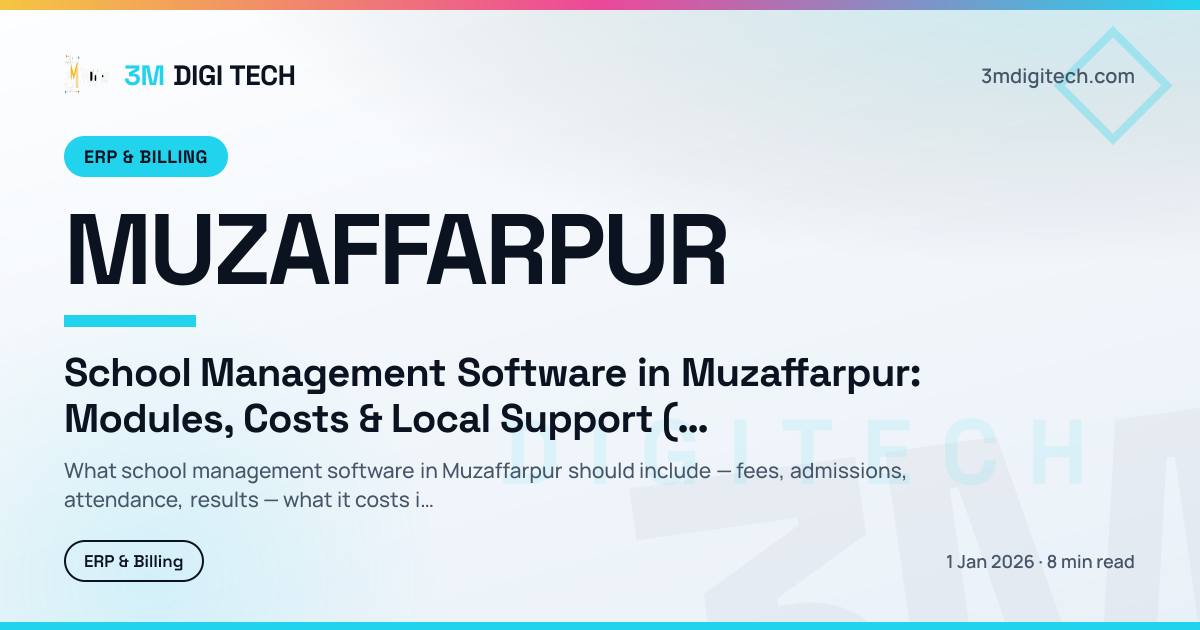 School Management Software in Muzaffarpur: Modules, Costs & Local Support (2026)