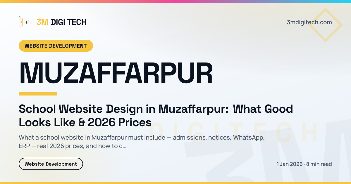 School Website Design in Muzaffarpur: What Good Looks Like & 2026 Prices