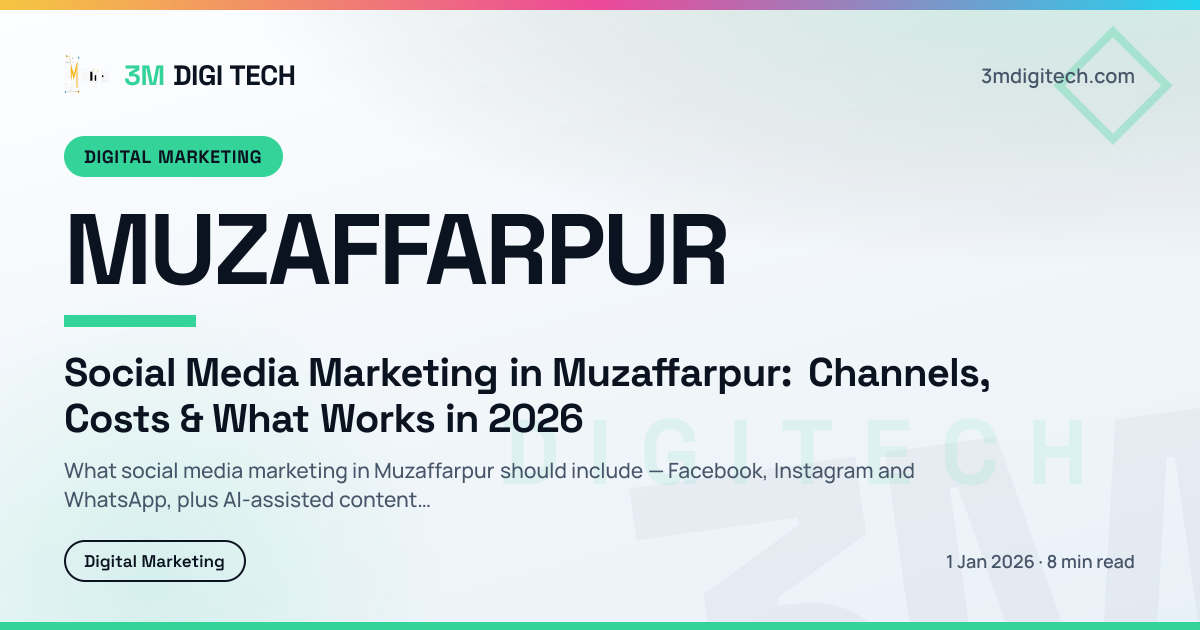 Social Media Marketing in Muzaffarpur: Channels, Costs & What Works in 2026