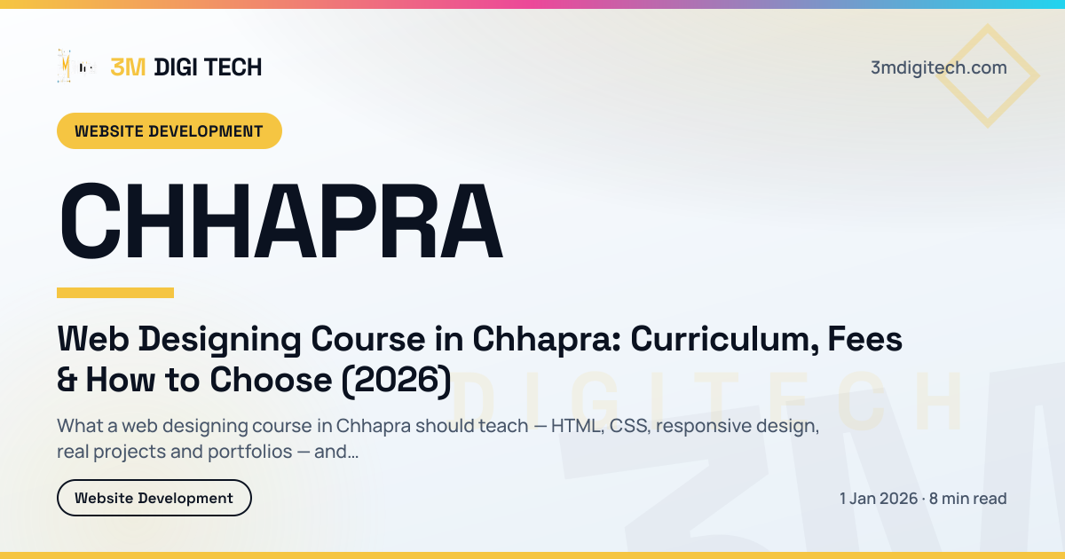 Web Designing Course in Chhapra: Curriculum, Fees & How to Choose (2026)