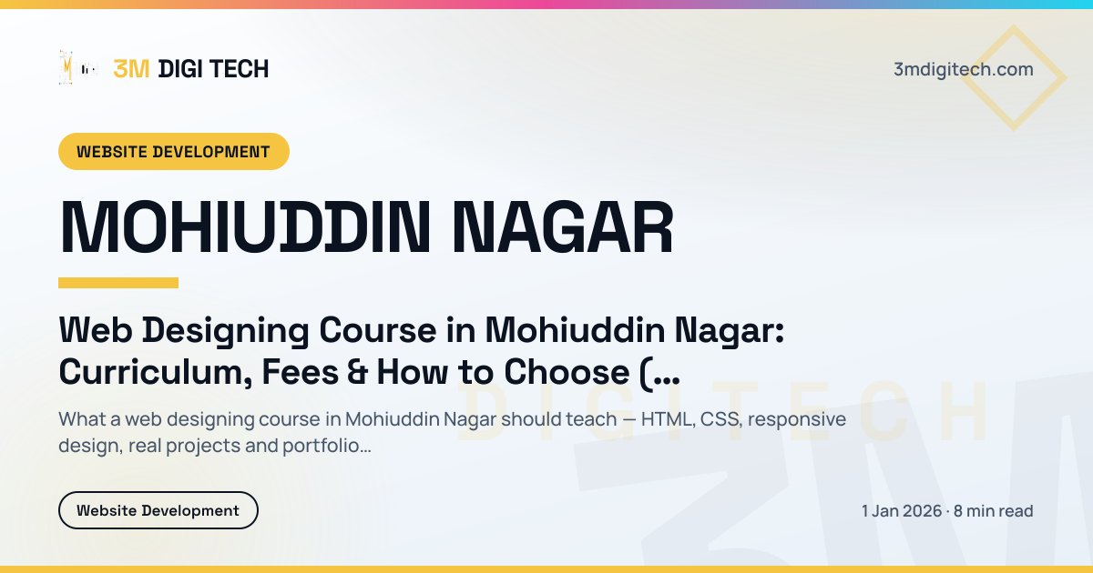Web Designing Course in Mohiuddin Nagar: Curriculum, Fees & How to Choose (2026)