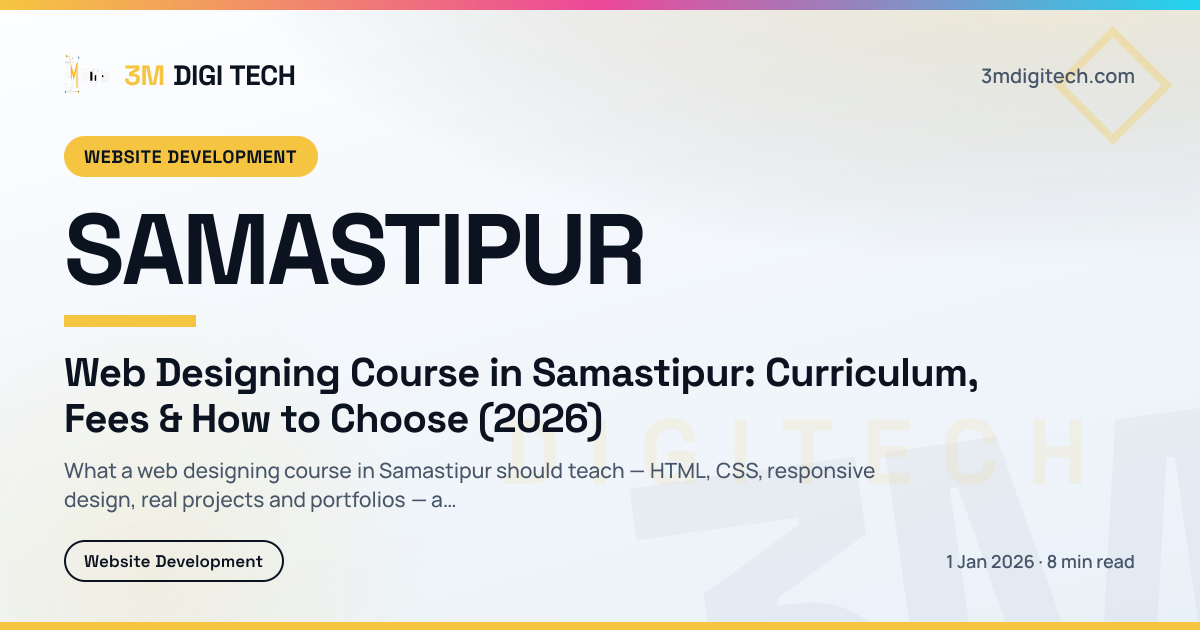 Web Designing Course in Samastipur: Curriculum, Fees & How to Choose (2026)