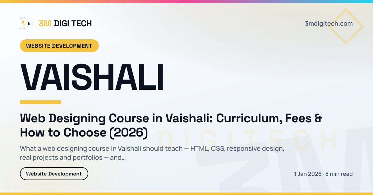 Web Designing Course in Vaishali: Curriculum, Fees & How to Choose (2026)